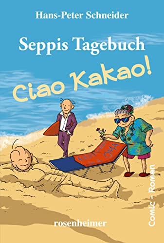 Seppis Tagebuch - Ciao Kakao!: Ein Comic-Roman Band 9 von Rosenheimer Verlagshaus